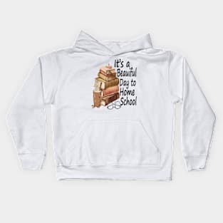 Its A Beautiful Day To Homeschool Kids Hoodie